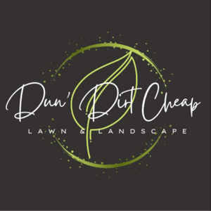 Dun’ Dirt Cheap Lawn & Landscape