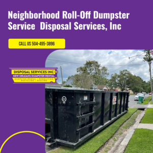 An empty roll-off dumpster placed on a residential street by Disposal Services Inc. in New Orleans, LA
