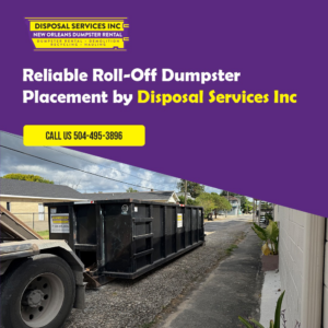 A roll-off dumpster being placed on a residential street by Disposal Services Inc. in New Orleans, LA