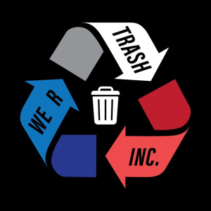 We R Trash Inc.