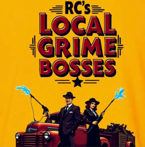 RC’s Local Grime Bosses