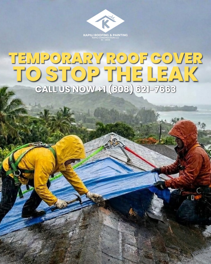 Two workers installing a temporary tarp on a leaking roof to prevent water damage by Kapili Roofing & Painting in Waipahu, HI.